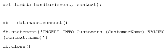 A Developer has implemented a Lambda function that needs to add new customers to an RDS database that is expected to run hundreds of times per hour. The Lambda function is configured to use 512MB of RAM and is based on the following pseudo code:   After testing the Lambda function, the Developer notices that the Lambda execution time is much longer than expected. What should the Developer do to improve performance?