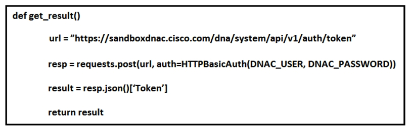<strong>Refer to the exhibit. What does the Python function do?</strong> A) It returns HTTP Basic Authentication. B) It returns DNAC user and password. C) It reads a token from a local JSON file and posts the token to the DNAC URL. D) It returns an authorization token.
