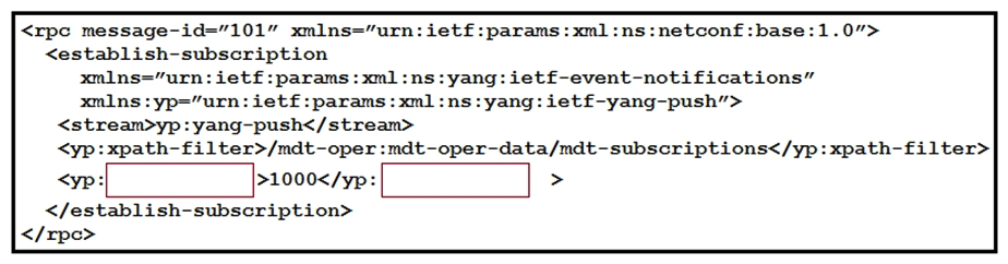 <strong> Refer to the exhibit. Which XML tag completes this NETCONF telemetry subscription with a Cisco IOS XE device?</strong> A) crontab B) cadence C) frequency D) period