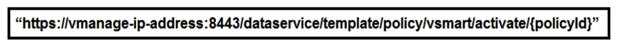 <strong> Refer to the exhibit. A Python script must be created to deactivate vSmart Policy Cisco SD-WAN vManage Configuration APIs. The documentation states the URL is as shown in the exhibit for this REST call using POST, and that policyId is a required request parameter. Which line of Python code makes this call, assuming the variable s is a valid Requests session object and the variable policy-id is the policyId?</strong> A) s.port('https://vmanage:8443/dataservice/template/policy/vsmart/activate?policyId=%s' % policy_id) B) s.port('https://vmanage:8443/dataservice/template/policy/vsmart/activate/%s' % policy_id) C) s.port('https://vmanage:8443/dataservice/template/policy/vsmart/activate&policyId=%s' % policy_id) D) s.port('https://vmanage:8443/dataservice/template/policy/vsmart/activate/', data = {'policyId': policy_id})