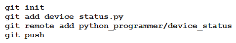 <strong>A new project called device_status must be stored in a central Git repository called device_status with the first file named device_status.py. The Git repository is created using the account python_programmer. Which set of commands inserts the project into Git?</strong> A) B) C) D)