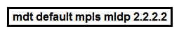 <strong> Refer to the exhibit. Which statement about this command is true?</strong> A) It must be configured on each PE router to enable the PE routers to receive multicast traffic for this particular MVRF. B) It is used to set the designated router on a link using PIM-SM. C) It must be configured on the PE and CE router to enable MP-BGP to send labels for CSC. D) It is used to set the router that will server as the root bridge for STP.