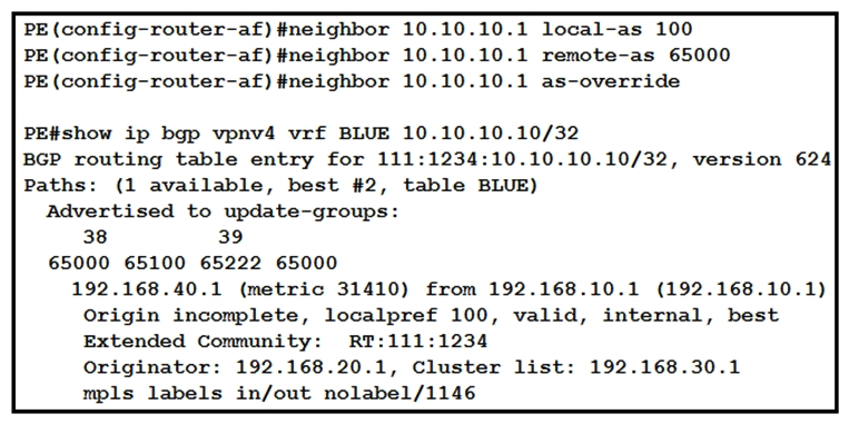 <strong> Refer to the exhibit. While provisioning a new BGP session between the PE and CE router, you issue the as-override command. Which statement describes modification of the prefix before being sent to the CE router (10.10.10.1)?</strong> A) The fourth AS changes, but no other autonomous systems change. B) The first and fourth autonomous systems change. C) The second and third autonomous systems change. D) The first AS changes, but no other autonomous systems change.