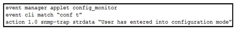 <strong> Refer to the exhibit. The EEM script fails to send an SNMP trap when a user attempts to enter configuration mode. Which configuration is missing from the script?</strong> A) event statement B) event-default action statement C) policy-default action statement D) IP address of the SNMP server