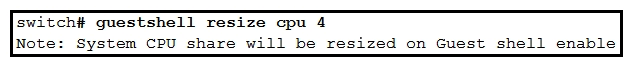 <strong> Refer to the exhibit. After the configuration is performed, the Guest shell continues to use 2% CPU. Which action resolves the issue?</strong> A) Resync the database B) Recreate the Guest shell. C) Reboot the Guest shell. D) Reboot the switch
