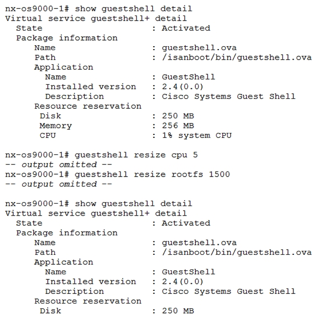 Refer to the exhibit. A network engineer deploys scripts to the guest shell of a Cisco Nexus switch. The scripts fail to operate properly due to the limited CPU and file system resources that are assigned by default to the guest shell. The engineer allocated more memory and disk space to the guest shell, but the application continues to fail. Which action resolves the issue?