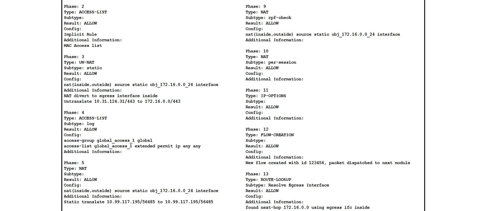 <strong> Refer to the exhibit. An SSL client is connecting to an ASA headend. The session fails with the message Connection attempt has timed out. Please verify Internet connectivity. Based on how the packet is processed, which phase is causing the failure?</strong> A) phase 9: rpf-check B) phase 5: NAT C) phase 4: ACCESS-LIST D) phase 3: UN-NAT