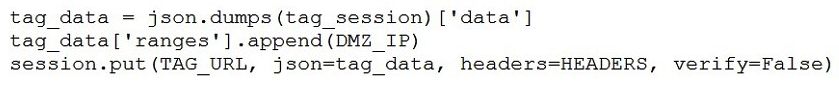 <strong> Refer to the exhibit. A network operator wants to add a certain IP to a DMZ tag. Which code segment completes the script and achieves the goal?</strong> A) B) C) D)