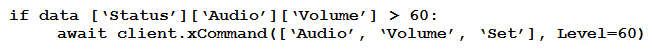 <strong> Refer to the exhibit. An administrator is creating a script using the Python xAPI over WebSockets(pyxows) library. The goal of this script is to monitor the volume of the endpoint and set the volume to 60 whenever the volume has been set higher than that amount. Which code snippet accomplishes this task when it is added?</strong> A) B) C) D)