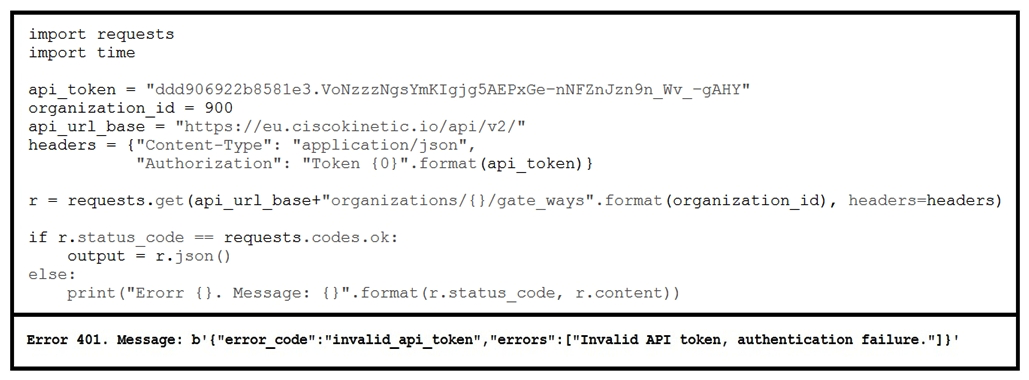 <strong> Refer to the exhibit. The code and the error message that are received when the code is run is presented. What causes issues authenticating with Cisco GMM API using the web-generated API key?</strong> A) firewall that blocks authentication ports B) incorrect username and password C) incorrect GMM Cluster selection D) incorrect key size and data encryption