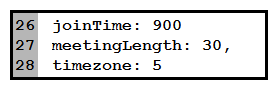 <strong> Refer to the exhibit. Which code for blank lines 26, 27, and 28 gives invitees 900 seconds before the scheduled time to join the meeting, sets the meeting to last for 30 minutes, and sets the meeting timezone to Pacific US?</strong> A) B) C) D)