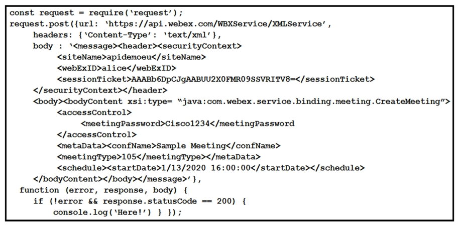 Refer to the exhibit. The Node.js script shown uses the Webex Meetings XML API to print Here! to the console. Which statement is a correct observation about the results of the script?