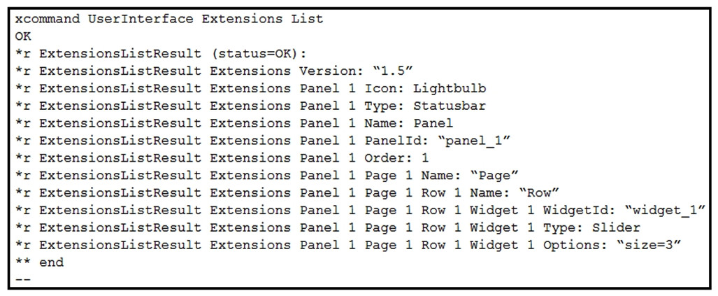 <strong> Refer to the exhibit. With this in-room configuration, which command successfully sets the slider to 50?</strong> A) xcommand UserInterface Extensions Widget SetSlider Value: 50 B) xcommand UserInterface Extensions Widget Slider: 50 Widget: widget_1 C) xconfiguration UserInterface Extensions widget_1 50 D) xcommand UserInterface Extensions Widget SetValue WidgetId: widget_1 Value: 50