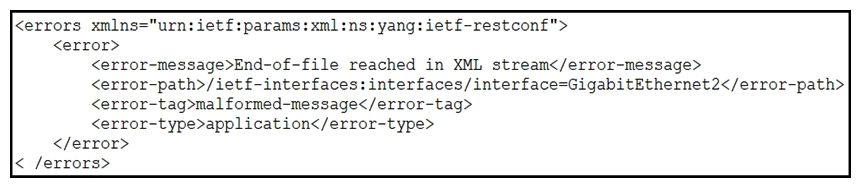 Refer to the exhibit. An engineer is using XML in an application to send information to a RESTCONF-enabled device. After sending the request, the engineer gets this response message and an HTTP response code of 400. What do these responses tell the engineer?