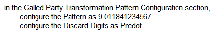 <strong>A user dials 9011841234567 to reach Vietnam. Which steps send the call to the PSTN provider as 011841234567?</strong> A) B) C) D)