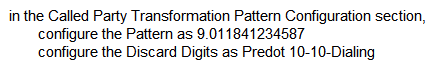 <strong>A user dials 9011841234567 to reach Vietnam. Which steps send the call to the PSTN provider as 011841234567?</strong> A) B) C) D)