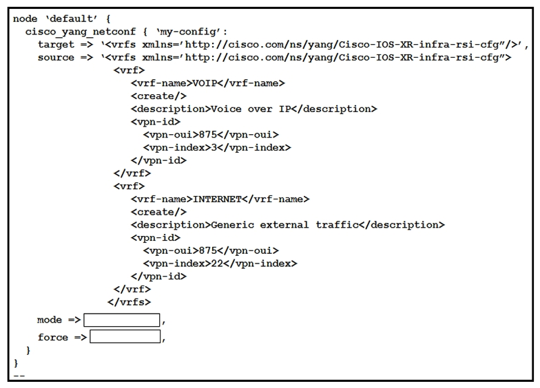 <strong> Refer to the exhibit. This script uses ciscoyang to configure two VRF instances on a Cisco IOS-XR device using the Yang NETCONF type. Which two words are required to complete the script? (Choose two.)</strong> A) ensure B) commit C) false D) replace E) none