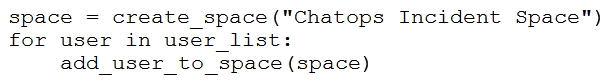 <strong> Refer to the exhibit. Which snippet creates a Webex Teams space and adds the users in the variable user_list to that space?</strong> A) B) C) D)