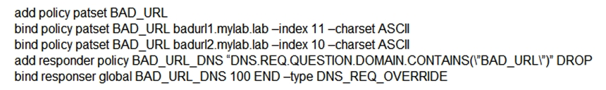 <strong>A Citrix Administrator needs to block access to multiple URLs for security reasons. Which configuration should the administrator use to accomplish this requirement?</strong> A) B) C) D)