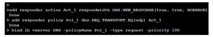 Scenario : A Citrix Administrator has configured the Citrix ADC as a DNS Proxy Server. The administrator executed the commands in the screenshot on the Citrix ADC using the command-line interface. Click on the 'Exhibit' button to view the screenshot of the command-line interface. What will be the effect of this configuration?