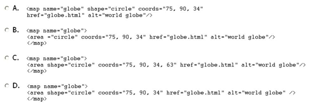 <strong>To define a circle-shaped hot-spot for an image map, which of the following code fragments would you use?  </strong> A) Option A B) Option B C) Option C D) Option D <div style=padding-top: 35px> 