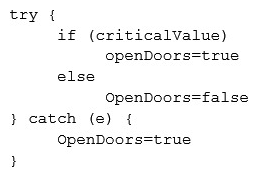 The code snippet below controls all electronic door locks to a secure facility in which the doors should only fail open in an emergency. In the code, criticalValue indicates if an emergency is underway: Which of the following is the BEST course of action for a security analyst to recommend to the software developer?