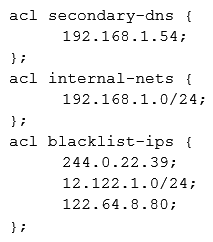 A security engineer is assessing the controls that are in place to secure the corporate-Internet-facing DNS server. The engineer notices that security ACLs exist but are not being used properly. The DNS server should respond to any source but only provide information about domains it has authority over. Additionally, the DNS administrator have identified some problematic IP addresses that should not be able to make DNS requests. Given the ACLs below: Which of the following should the security administrator configure to meet the DNS security needs?