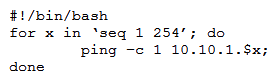 <strong>A penetration tester writes the following script: Which of the following objectives is the tester attempting to achieve?</strong> A) Determine active hosts on the network. B) Set the TTL of ping packets for stealth. C) Fill the ARP table of the networked devices. D) Scan the system on the most used ports.