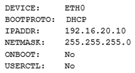 A Linux administrator is adding a static IP address to a network interface on a Linux system. The administrator modifies the ifcfg- eth0 configuration file with the following settings:   After the administrator restarts the Linux server, the system is not connected to the network. Which of the following configuration settings needs to be changed?