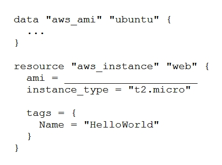 <strong>Examine the following Terraform configuration, which uses the data source for an AWS AMI. What value should you enter for the ami argument in the AWS instance resource? </strong> A) aws_ami.ubuntu B) data.aws_ami.ubuntu C) data.aws_ami.ubuntu.id D) aws_ami.ubuntu.id