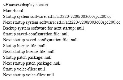 <strong> Refer to the display output. Which statement is false?</strong> A) The current configuration file has not been saved. B) The current startup system software is ar2220-v200r003c00spc200.cc C) The next startup system software cannot be changed. D) The next startup system software can be changed by using the startup system software <startup-softwarename>.cc command.