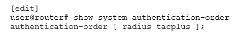 <strong> Referring to the exhibit, what is the expected behavior for login attempts from users that receive a reject form from both the RADIUS and TACACS+ servers?</strong> A) Users are prompted for a local authentication password. B) Users are not prompted for a local authentication password. C) Users are prompted for the root authentication password. D) Users are granted limited access to the device using a guest account.