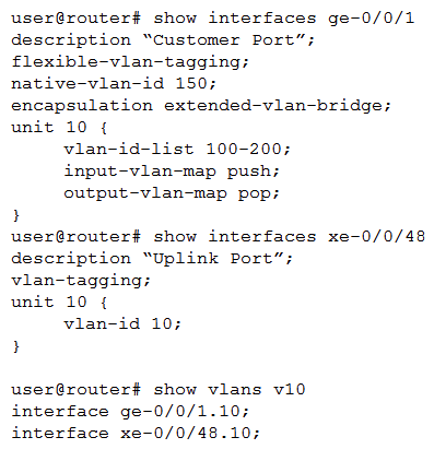 <strong>Click the Exhibit button. Referring to the exhibit, which two statements are true regarding Q-in-Q tunneling? (Choose two.)</strong> A) The C-VLAN traffic will be encapsulated with an outer VLAN tag of 150. B) The C-VLANs 100-200 will be sent as the inner VLAN tag. C) The C-VLAN 150 will be sent as the inner VLAN tag. D) The C-VLAN traffic will be encapsulated with an outer VLAN tag of 10.