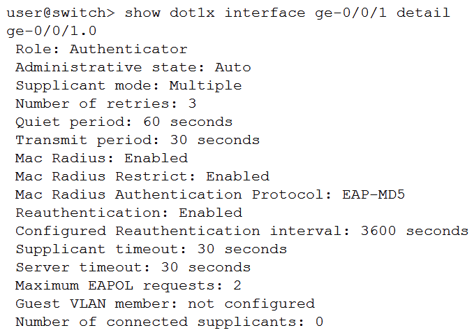 <strong>Click the Exhibit button. Which two statements are true about the 802.1X output shown in the exhibit? (Choose two.)</strong> A) The supplicant is not authenticated using 802.1X. B) The supplicant is authenticated using 802.1X. C) EAPoL traffic will be sent out of the ge-0/0/1 interface. D) EAPoL traffic will not be sent out of the ge-0/0/1 interface.