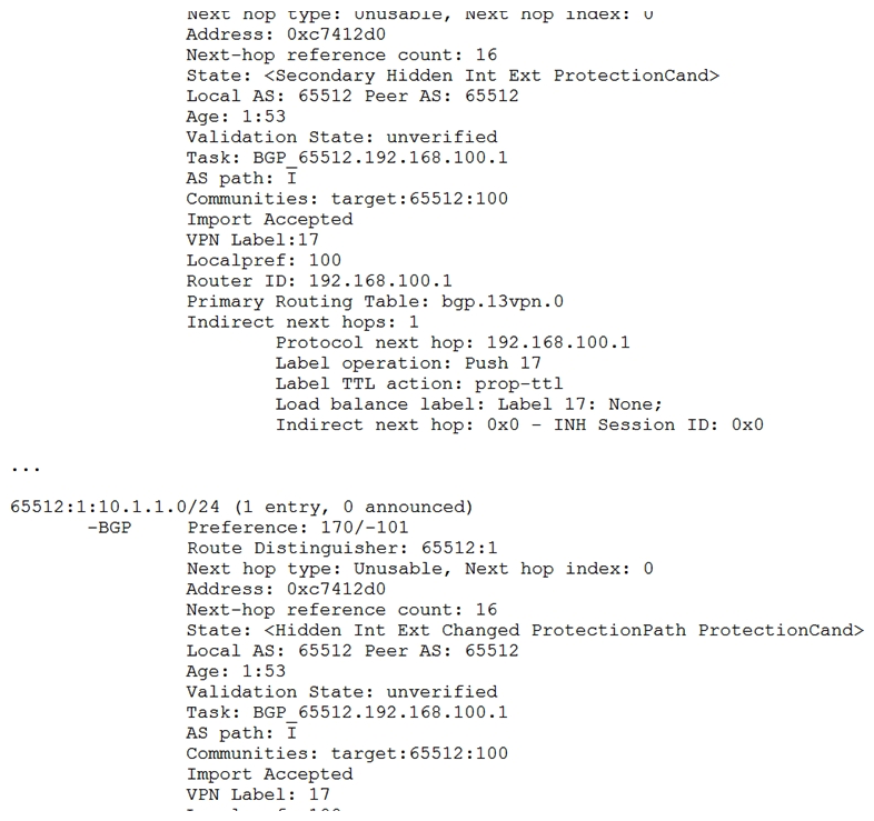 <strong> Referring to the exhibit, a Layer 3 VPN is configured, however, the routes are being hidden. What is the problem?</strong> A) The BGP peer is not reachable through the IGP. B) An active MPLS tunnel does not exist between the peers. C) A route distinguisher mismatch exists between the peers. D) A VRF target community mismatch exists between the peers.