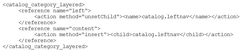 <strong>What result will be produced by the following layout handle? </strong> A) On a non-anchored category page the layered navigation will be moved into the main content block. B) On an anchored category page the layered navigation will be moved into the main content block. C) On an anchored category page the layered navigation will be removed from the page. D) This XML will produce a syntax error.
