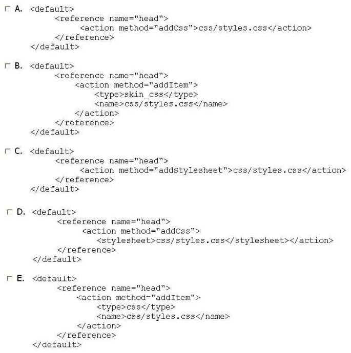 <strong>Which two of the following would add a CSS file to every page? (Choose TWO.) </strong> A) Option A B) Option B C) Option C D) Option D E) Option E