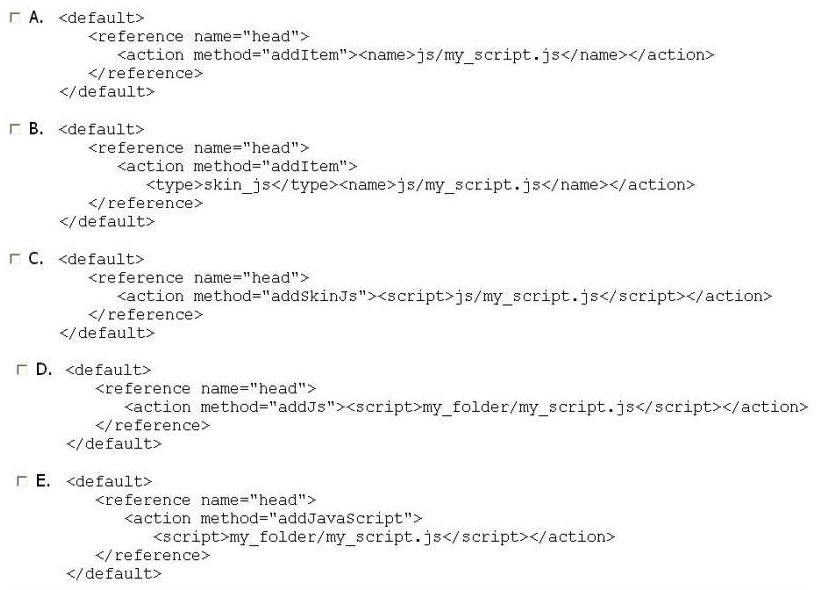 <strong>Which two of the following examples can be used to include a custom JavaScript on every page? (Choose TWO.) </strong> A) Option A B) Option B C) Option C D) Option D E) Option E