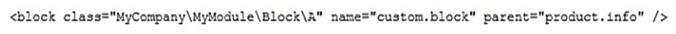 <strong>How do you set the custom block MyCompany\MyModule\Block\A as a child for the block named product.info using layout XML?</strong> A)   B)   C)   D)   <div style=padding-top: 35px> 