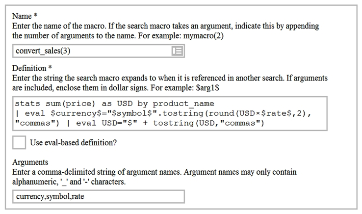 <strong>Based on the macro definition shown below, what is the correct way to execute the macro in a search string? </strong> A) convert_sales(euro,€,.79) B) 'convert_sales(euro,€,.79)' C) convert_sales($euro$,$€$,$.79$) D) 'convert_sales($euro$,$€$,$.79$)'