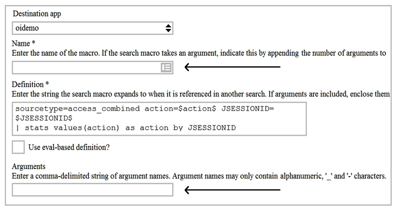 <strong>Given the macro definition below, what should be entered into the Name and Arguments fields to correctly configure the macro? </strong> A) The macro name is sessiontracker and the arguments are action, JESSIONID . The macro name is sessiontracker and the arguments are action, JESSIONID . B) The macro name is sessiontracker(2) and the arguments are action, JESSIONID . sessiontracker(2) C) The macro name is sessiontracker and the arguments are $action$, $JESSIONID$ . $action$, $JESSIONID$ D) The macro name is sessiontracker(2) and the Arguments are $action$, $JESSIONID$ . and the Arguments are