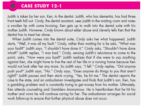 Refer to Case Study 12-1. If you were the dential assistant, how would you have acted. What if Judith just said she fell? Would you explore the issue any further? (In Reference Case Study 12-1)  <div style=padding-top: 35px> 