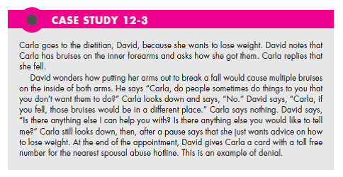 In reference to Case Study 12-3 in which Carla denies spouse abuse to the dietician, what do you think happened to Carla? Lay out a likely scenario of what happened and where she ended up. Why do you think she came for dietary counseling? (In Reference Case Study 12-3)  <div style=padding-top: 35px> 