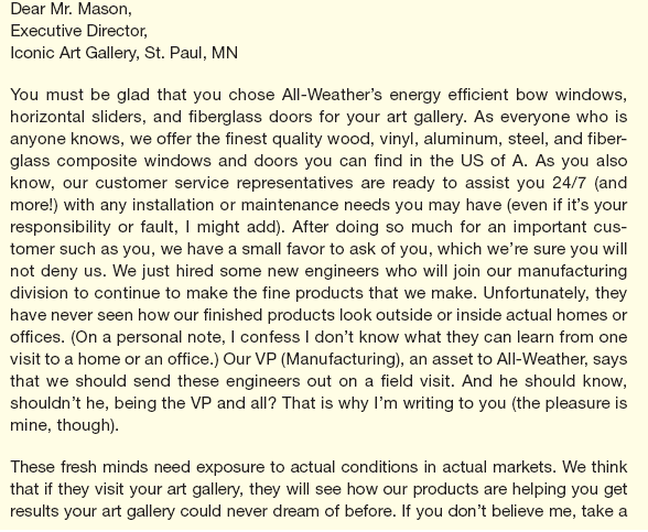 Li, an intern at All-Weather, a window manufacturer, has been asked to write a letter to a recent young customer asking him if some new engineers can tour his gallery to see the products in use. Here is his draft: Li was trying for a breezy tone that he thought appropriate for a young art gallery owner but obviously went overboard. Based on your reading of Chapter 3, complete the following tasks: List problems in Li's draft. Prepare another list of changes that would improve the draft. Be specific in your suggestions. For instance, it's insufficient to say more you-attitude or more politeness. Point to places in the draft where these strategies might be useful. Also, rephrase relevant sentences or paragraphs for more you-attitude or more politeness, whichever is the case. What is the primary purpose of the letter The secondary purpose Revise the draft.