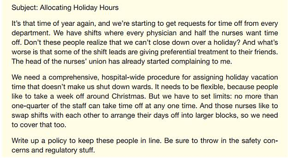 Assume your team comprises a hospital's Labor-Management Committee. This e-mail arrives from the hospital administrator: Your team will be performing these tasks: a. Write a team response recommending a new policy and supporting your recommendations. Include two transmittal e-mails: one to the hospital administrator, and one to the hospital's medical and nursing staff. Take care to address the two audiences' different needs and expectations with good you-attitude and positive emphasis. b. Create a one-page notice describing your new policy. This notice should be suitable for posting at the duty desk for each ward-in full view of both your employees and your customers (the patients). Create an effective visual design that emphasizes and organizes the text. You personally need to Send e-mail messages to team members describing your initial point of view on the issue and discussing the various options. Help your team write the documents. Write an e-mail to your instructor telling how satisfied you are with • The decisions your team reached. • The process you used to reach them. • The documents your team produced.