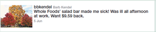 Write an email refusing a customer's request for a refund. On Twitter, a Whole Foods customer posted this tweet: As a representative for Whole Foods, you find this tweet and send the customer a direct message (DM) to obtain his email address. In your email to the customer, reject his request for a refund. You may invent your own rationale for the decision. Also try including a subtle sales promotion in your closing paragraph. Exchange drafts with a partner in class and give each other feedback on the approach.