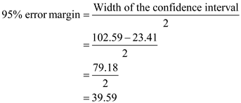 a. Obtain the point estimate of the mean . The sample mean is the point estimate of the mean . Therefore, the point estimate of the mean is . Obtain the 95% error margin. It is given that 95% confidence interval for the mean profit per transaction is Therefore, the 95% error margin is . b. Obtain the 90% confidence interval for the mean . For, the two-tailed test, From Table B-2, the required value for 90% confidence level is, Thus, the 90% confidence interval is obtained below: Therefore, the 90% confidence interval for the mean profit per transaction is .
