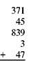 Add each of this. Check your answer. (See Example.)      Adding with Checking  Quick TIP  Always be sure to check your work. To find the one-day total amount of purchases at the SUBWAY store, manager Jessica Fernandez needed to add the following amounts.     Adding from the top down results in an answer of $4028. Check for accuracy by adding again-this time from the bottom up. If the answers are the same, the sum is probably correct. If the answers are different, there is an error in either adding down or adding up, and the problem should be reworked. Both answers agree in this example, so the sum is correct.
