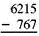 Subtract each of this. Check your answer. (See Examples.)      Subtracting with Borrowing      Subtract 2894 SUBWAY drink cups from 3783 SUBWAY drink cups in inventory. First, write the problem as follows.     In the ones (units) column, subtract 4 from 3 by borrowing a 1 from the tens column in the minuend to get 1 ten + 3, or 13, in the units column with 7 now in the tens column. Then subtract 4 from 13 for a result of 9. Complete the subtraction as follows.     In this example, the tens are borrowed from the hundreds column, and the hundreds are borrowed from the thousands column. Subtracting with Checking  Quick TIP  Do not change the order of the numbers when subtracting. For example, (9 ? 5) is not the same thing as (5 ? 9).Subtract 1635 from 5383 and check the answer.       
